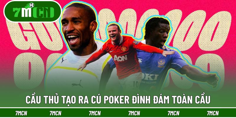 Ngôi sao từng tạo ra Poker trong bóng đá