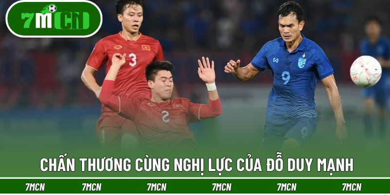 Chấn thương nặng của Đỗ Duy Mạnh