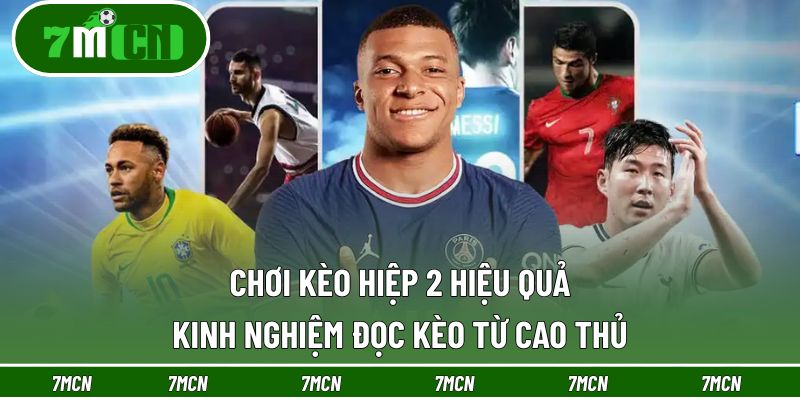 Chơi Kèo Hiệp 2 Hiệu Quả - Kinh Nghiệm Đọc Kèo Từ Cao Thủ 5 chơi kèo hiệp 2 hiệu quả
