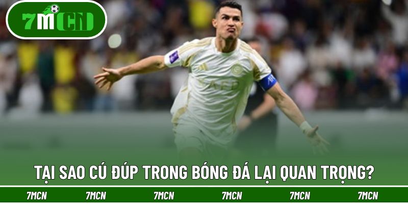 Lý do cú đúp trong bóng đá rất quan trọng