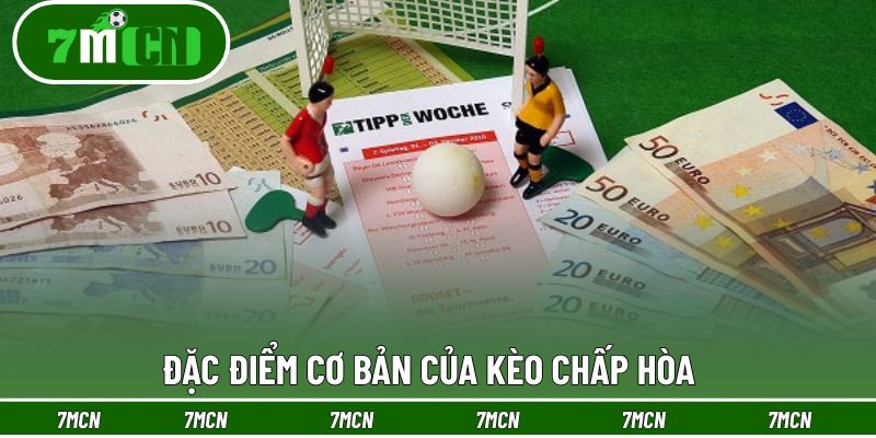 Tổng quan các điểm chính của kèo chấp hòa