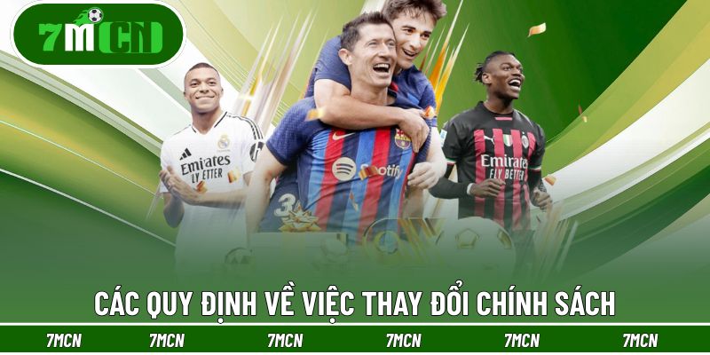 Các quy định điều khoản sử dụng về việc thay đổi chính sách