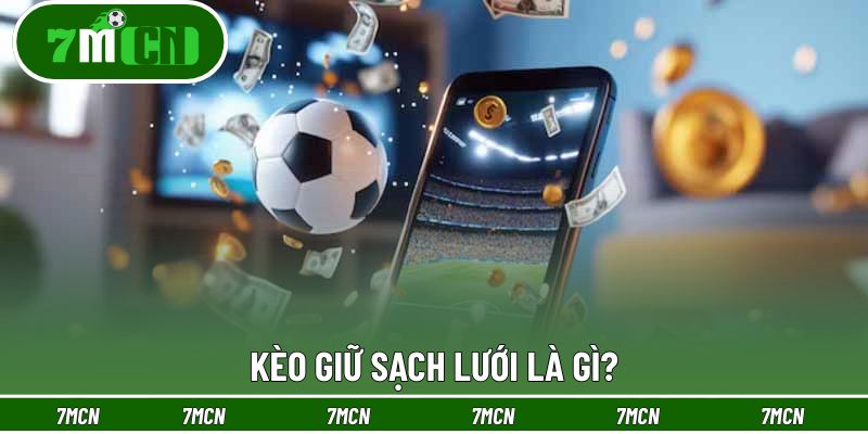 Khái niệm về kèo giữ sạch lưới