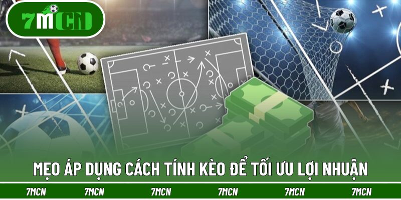 Kinh nghiệm nhận thưởng lớn dựa vào cách tính kèo
