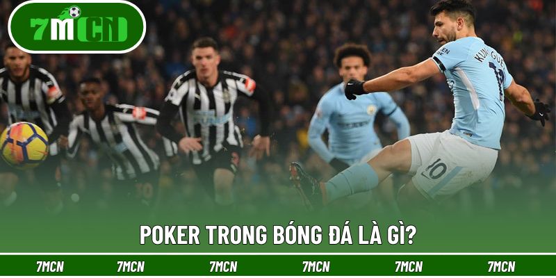 Hiểu đúng về Poker trong bóng đá