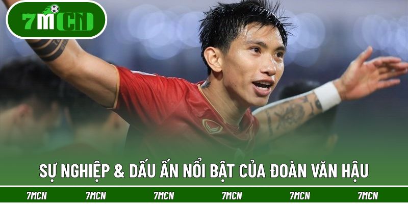 Sự nghiệp & dấu ấn nổi bật của Đoàn Văn Hậu