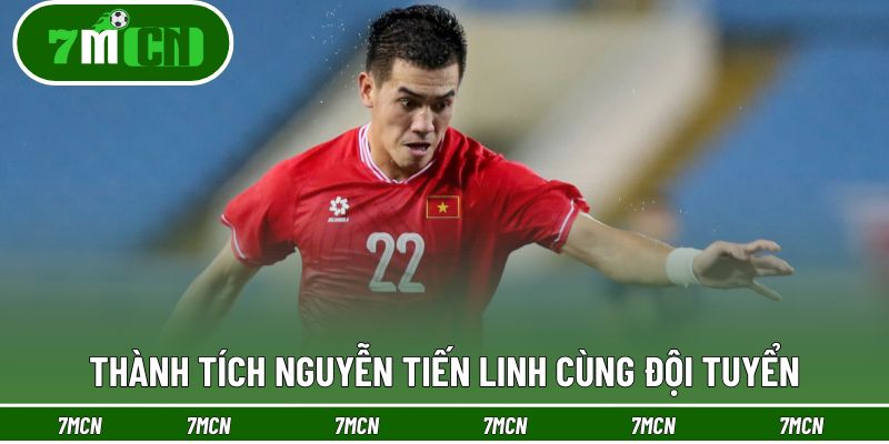 Thành tích Nguyễn Tiến Linh cùng đội tuyển quốc gia