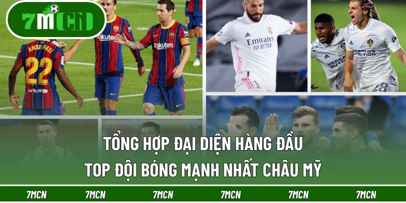 Top Đội Bóng Mạnh Nhất Châu Mỹ