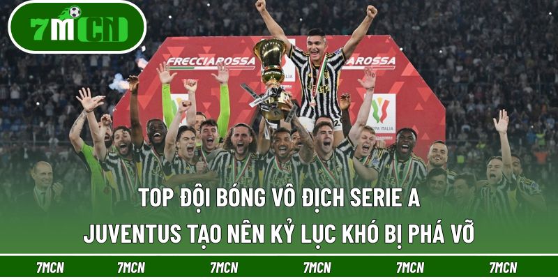Top Đội Bóng Vô Địch Serie A - Juventus Tạo Nên Kỷ Lục 8 Top Đội Bóng Vô Địch Serie A