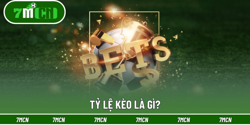 Tỷ lệ kèo là gì?