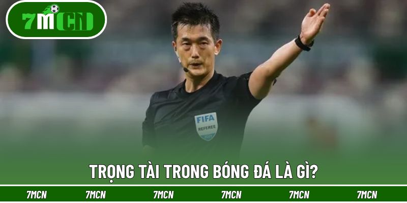 Định nghĩa về trọng tài trong bóng đá